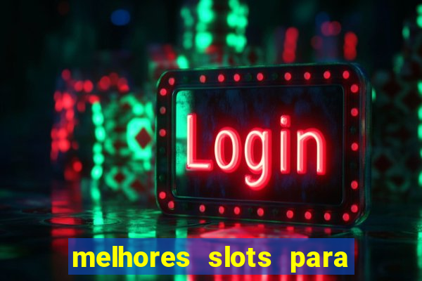 melhores slots para ganhar dinheiro